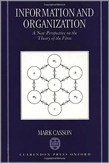 Information And Organization : A New Perspective on the Theory of the Firm by Mark Casson