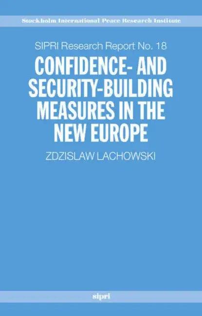 Confidence and Security Building Measures in the New Europe by Michael D. Wesolowski