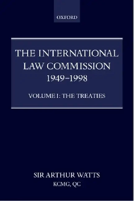 The International Law Commission 1949-1998: Volume One: The Treaties by Arthur Watts, United Nations Dept, United Nations