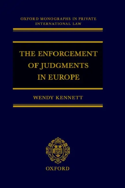 The Enforcement of Judgments in Europe by Wendy Kennett, W. A. Kennett