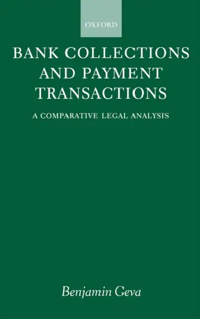 Bank Collections and Payment Transactions: Comparative Study of Legal Aspects by Benjamin Geva