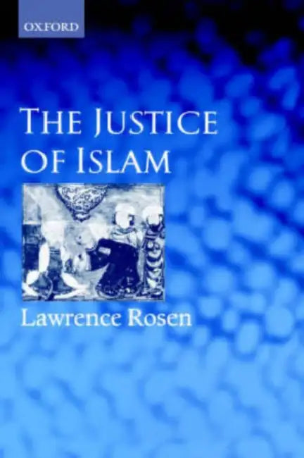 The Justice of Islam: Comparative Perspectives on Islamic Law and Society by Scientific Publishing