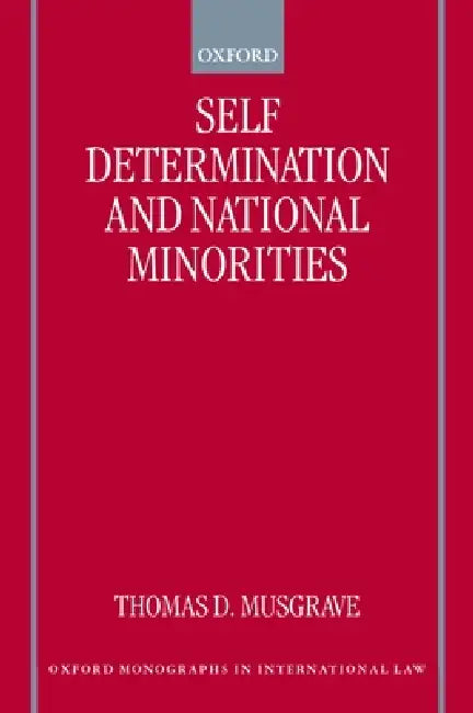 Self-Determination and National Minorities by Thomas D. Musgrave