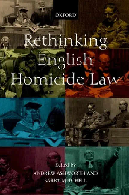 Rethinking English Homicide Law by Andrew Qc Ashworth, Barry Mitchell