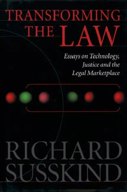 Transforming the Law: Essays on Technology, Justice and the Legal Marketplace by Thomas M. Kane