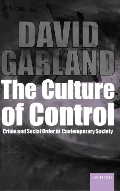 The Culture of Control @Crime and Social Order in Contemporary Society' by David Garland