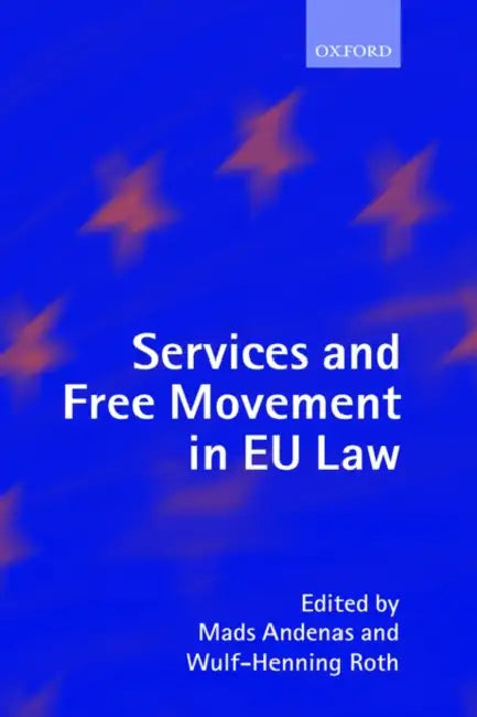 Services and Free Movement in Eu Law by Mads Andenas, Wulf-Henning Roth