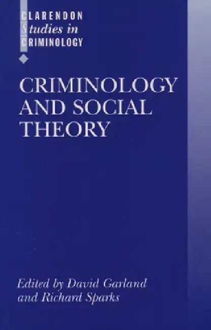 Criminology and Social Theory by David Garland, Richard Sparks