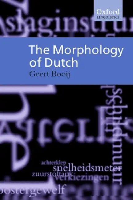 The Morphology of Dutch by Geert Booij, G. Booij
