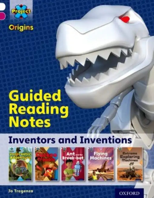 Project X Origins: White Book Band, Oxford Level 10: Inventors and Inventions: Guided reading notes by Jo Tregenza