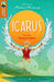 Oxford Reading Tree TreeTops Greatest Stories: Oxford Level 8: Icarus by Susan Gates