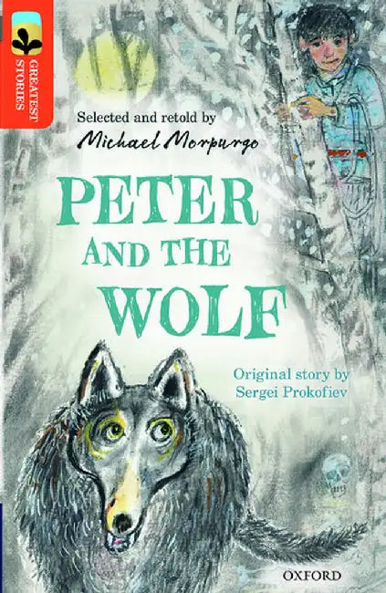 OXFORD READING TREE:TREETOPS GREAT STORIES LEV 13 PETER & WOLF MICHAEL MORPURGO by Michael Morpurgo, Sergei Prokofiev