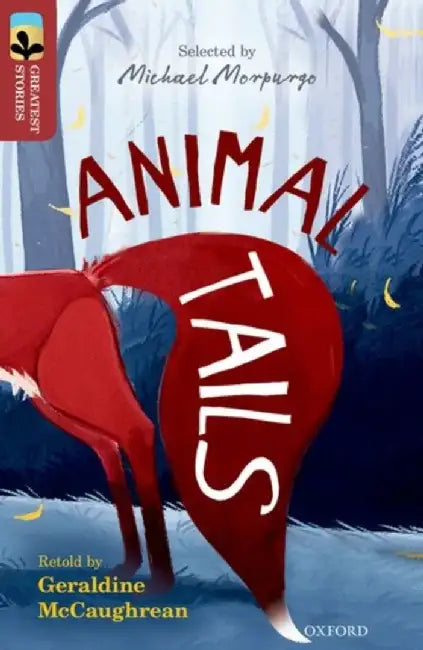 Oxford Reading Tree TreeTops Greatest Stories: Oxford Level 15: Animal Tails by Geraldine McCaughrean