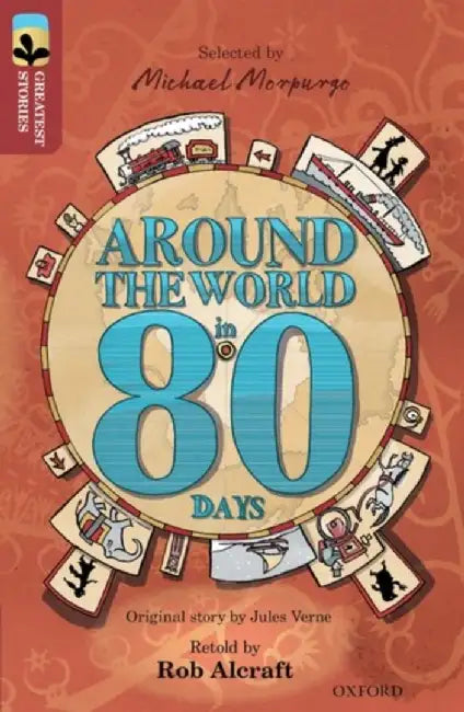 Oxford Reading Tree TreeTops Greatest Stories: Oxford Level 15: Around the World in 80 Days by Rob Alcraft