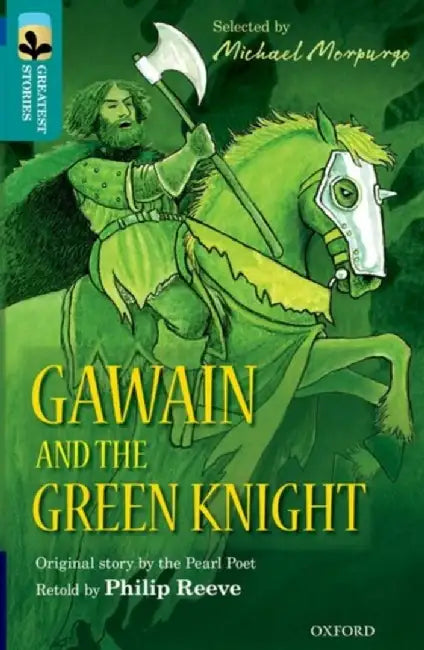 Oxford Reading Tree TreeTops Greatest Stories: Oxford Level 16: Gawain and the Green Knight by Philip Reeve
