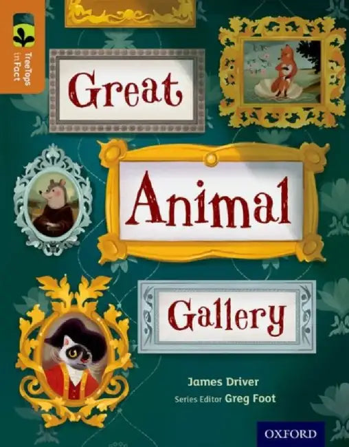 Oxford Reading Tree TreeTops inFact: Level 8: Great Animal Gallery by James Driver