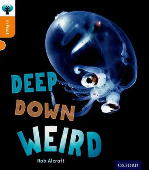 Oxford Reading Tree inFact: Level 6: Deep Down Weird by Rob Alcraft