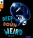 Oxford Reading Tree inFact: Level 6: Deep Down Weird by Rob Alcraft