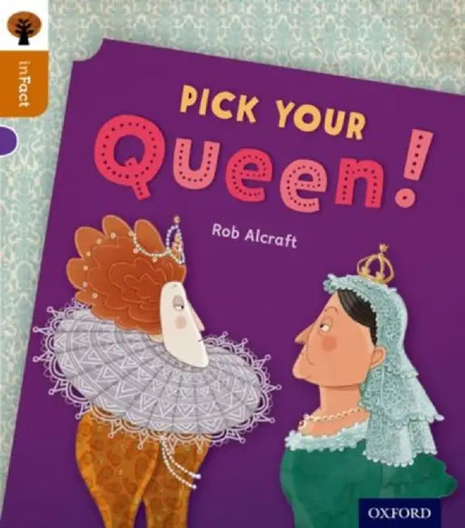Oxford Reading Tree inFact: Level 8: Pick Your Queen! by Rob Alcraft