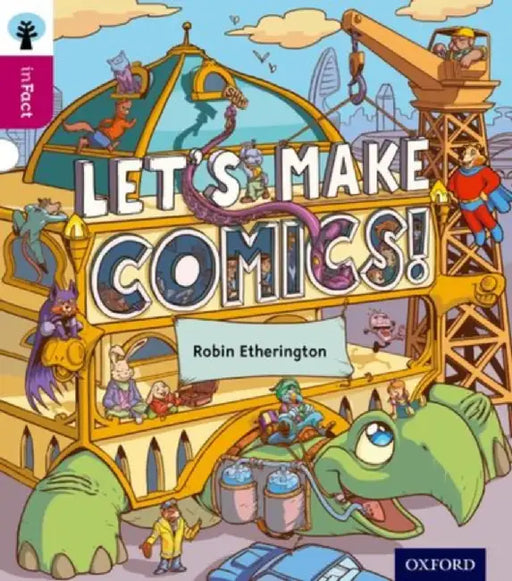 Oxford Reading Tree inFact: Level 10: Let's Make Comics! by Robin Etherington