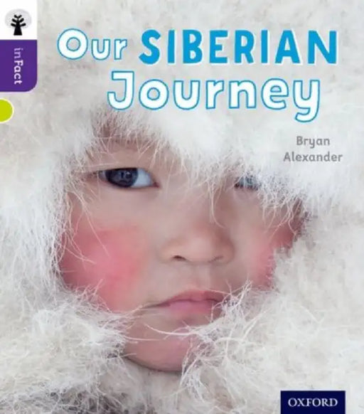 Oxford Reading Tree inFact: Level 11: Our Siberian Journey by Bryan Alexander