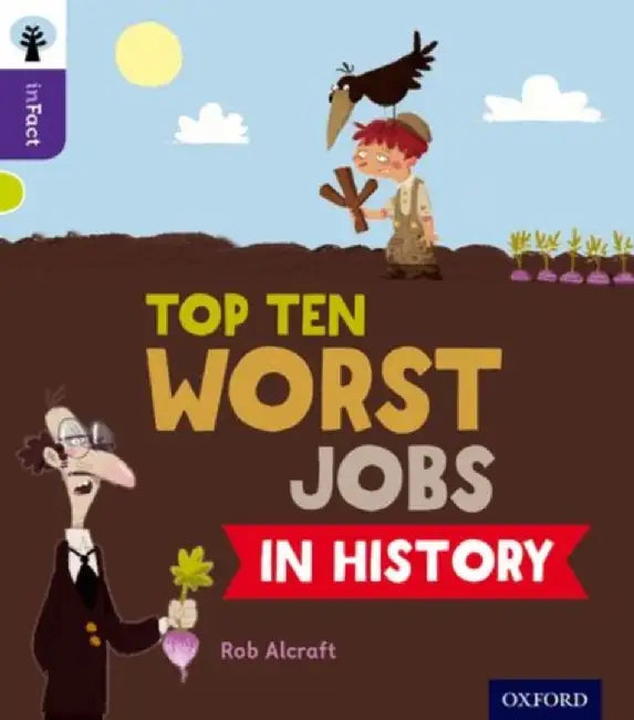 Oxford Reading Tree inFact: Level 11: Top Ten Worst Jobs in History by Rob Alcraft