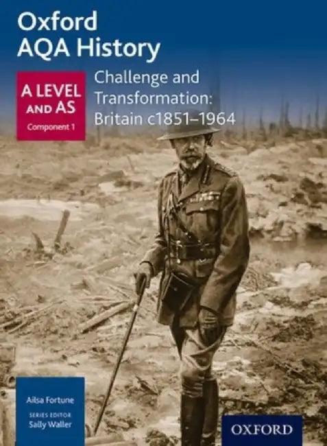Oxford AQA History for A Level: Challenge and Transformation: Britain c1851-1964 by Ailsa Fortune