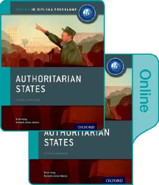 Authoritarian States: Ib History Print and Online Pack: Oxford Ib Diploma Program by Brian Gray