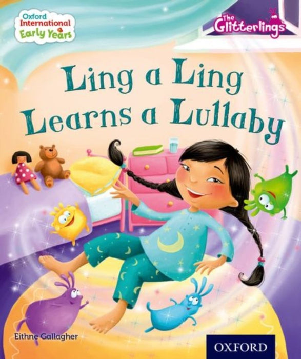 Oxford International Early Years: The Glitterlings : Ling a Ling Learns a Lullaby (Storybook 5) by Gallagher Eithne