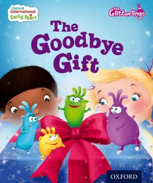 Oxford International Early Years: The Glitterlings : The Goodbye Gift (Storybook 9) by Gallagher