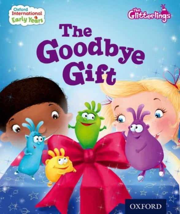 Oxford International Early Years: The Glitterlings : The Goodbye Gift (Storybook 9) by Gallagher