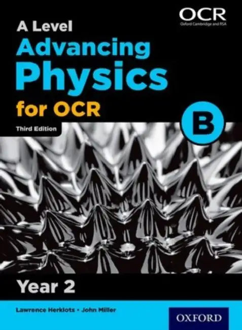 A Level Advancing Physics for OCR B: Year 2 by John Miller