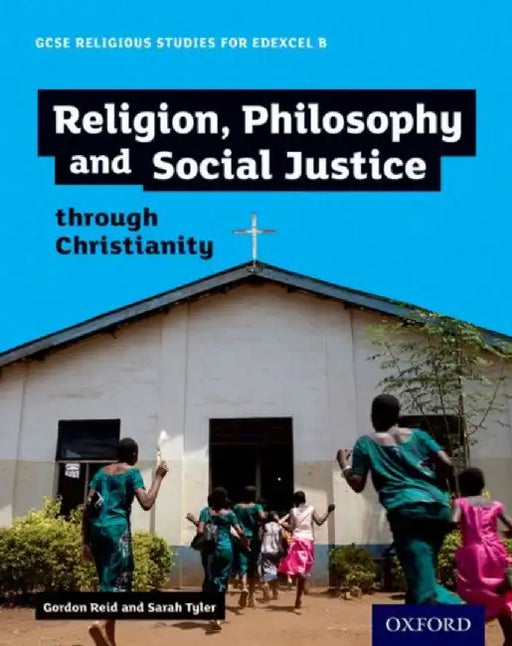 GCSE Religious Studies for Edexcel B: Religion, Philosophy and Social Justice through Christianity by Gordon Reid