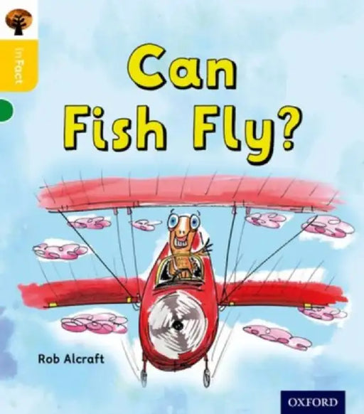 Oxford Reading Tree inFact: Oxford Level 5: Can Fish Fly? by Rob Alcraft