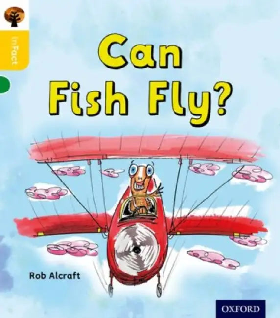 Oxford Reading Tree inFact: Oxford Level 5: Can Fish Fly? by Rob Alcraft
