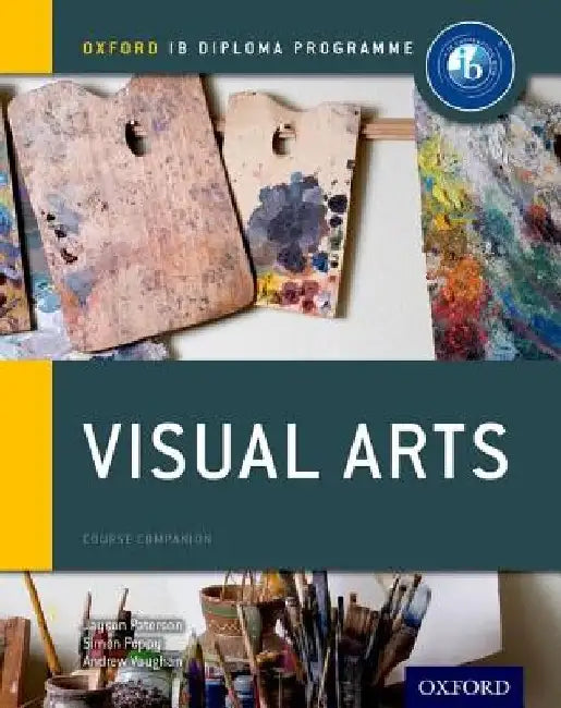 Ib Visual Arts Course Book: Oxford Ib Diploma Programme by Jayson Paterson