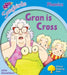 Oxford Reading Tree Songbirds Phonics: Level 3: Gran is Cross by Julia Donaldson