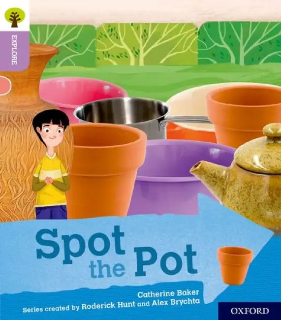 Oxford Reading Tree Explore with Biff, Chip and Kipper: Oxford Level 1+: Spot the Pot by Catherine Baker