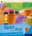 Oxford Reading Tree Explore with Biff, Chip and Kipper: Oxford Level 1+: Spot the Pot by Catherine Baker