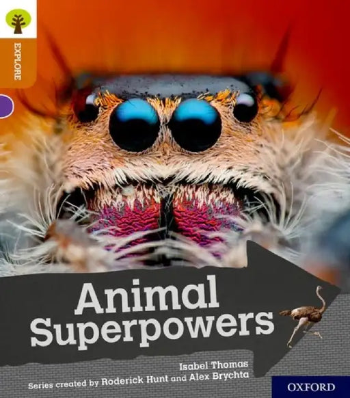 Oxford Reading Tree Explore with Biff, Chip and Kipper: Oxford Level 8: Animal Superpowers by Isabel Thomas