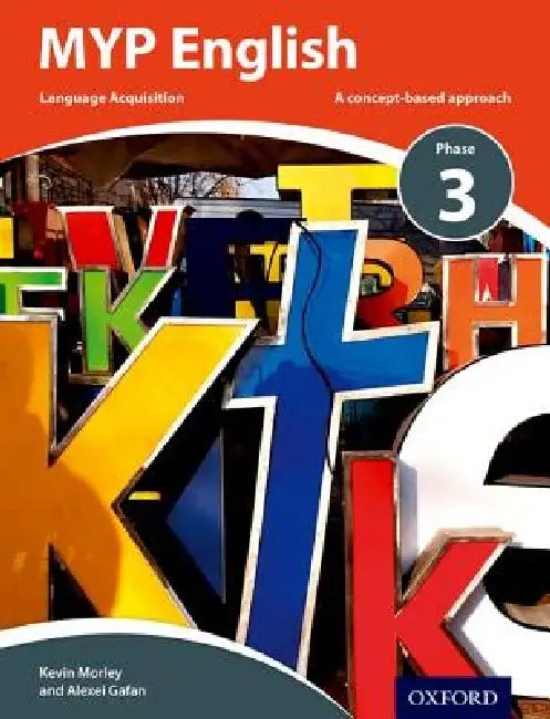 MYP English Language Acquisition Phase 3 by Kevin Morley, Alexei Gafan