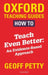 How to Teach Even Better: An Evidence-Based Approach by Geoff Petty