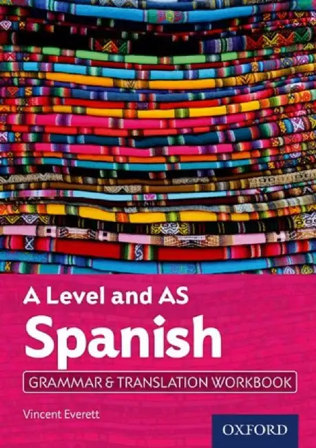A Level and AS Spanish Grammar & Translation Workbook by Vincent (, Norwich, United Kingdom) Everett