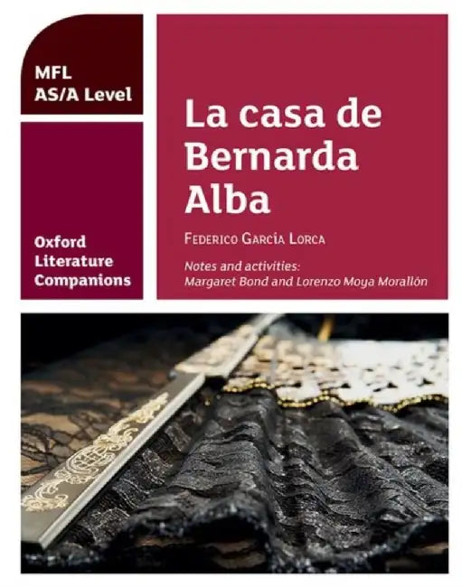 Oxford Literature Companions: La casa de Bernarda Alba: study guide for AS/A Level Spanish set text by Margaret Bond