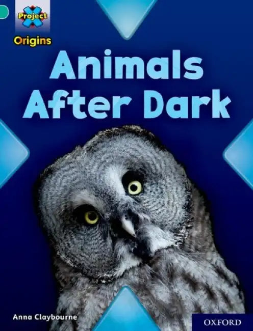 Project X Origins: Turquoise Book Band, Oxford Level 7: Animals After Dark by Anna Claybourne
