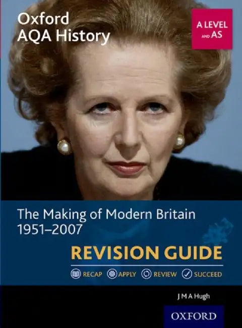 Oxford AQA History for A Level: The Making of Modern Britain 1951-2007 Revision Guide by J M A (Author, Author) Hugh