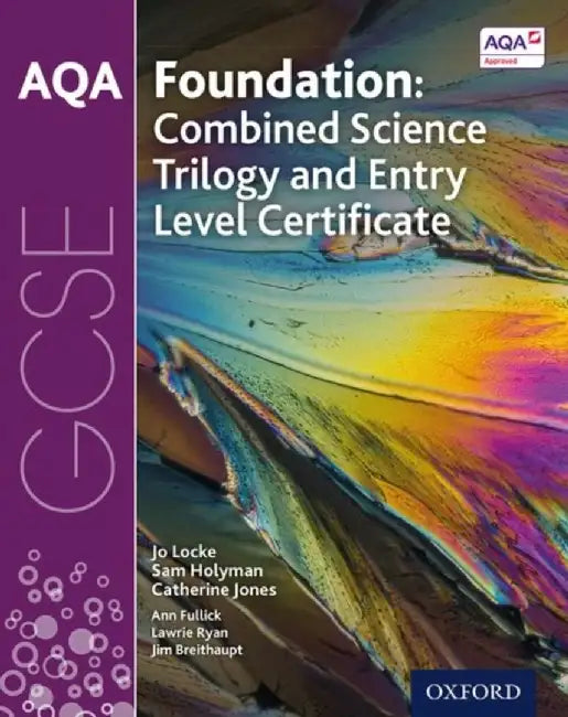 AQA GCSE Foundation: Combined Science Trilogy and Entry Level Certificate Student Book by Jo Locke