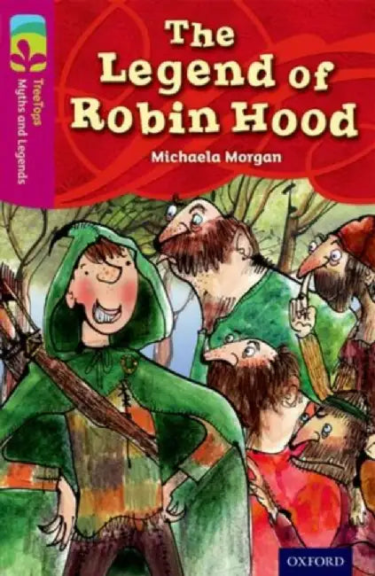 Oxford Reading Tree TreeTops Myths and Legends: Level 10: The Legend Of Robin Hood by Michaela Morgan