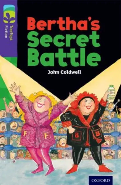 Oxford Reading Tree TreeTops Fiction: Level 11: Bertha's Secret Battle by John Coldwell