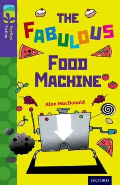 Oxford Reading Tree TreeTops Fiction: Level 11 More Pack B: The Fabulous Food Machine by Alan MacDonald